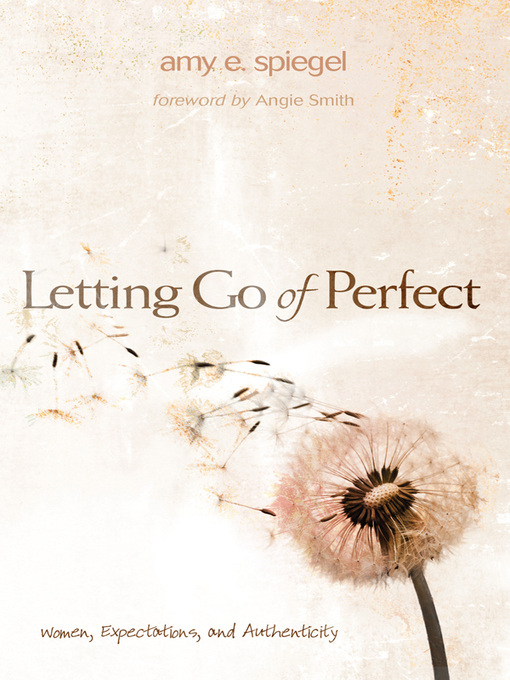 Title details for Letting Go of Perfect by Amy E. Spiegel - Available